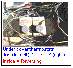 Text Box:  
Under cover thermostats.
Inside (left), Outside (right).
Inside = Reversing
